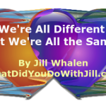 We're All Different Yet We're All the Same